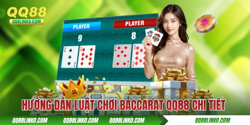 Baccarat QQ88 - Game Bài Đổi Thưởng Dễ Chơi Nhất 2025 3 Hướng dẫn luật chơi Baccarat QQ88 chi tiết cho người mới
