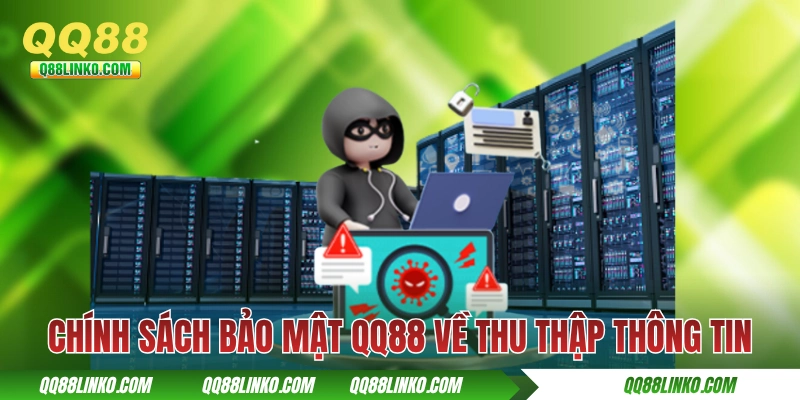 Chính Sách Bảo Mật QQ88 Hiện Hành Theo ISO/IEC 27001:2022 2 Chính sách bảo mật QQ88 về thu thập thông tin